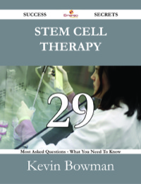 Cover image: Stem cell therapy 29 Success Secrets - 29 Most Asked Questions On Stem cell therapy - What You Need To Know 9781488528057