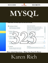 صورة الغلاف: MySQL 323 Success Secrets - 323 Most Asked Questions On MySQL - What You Need To Know 9781488528125