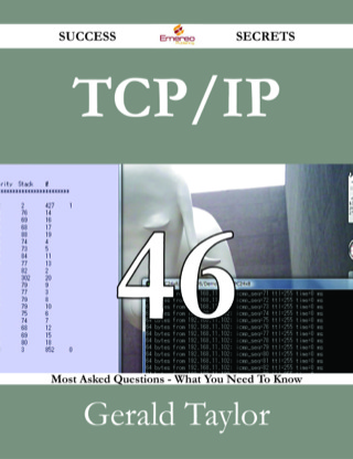 Cover image: TCP/IP 46 Success Secrets - 46 Most Asked Questions On TCP/IP - What You Need To Know 9781488528149