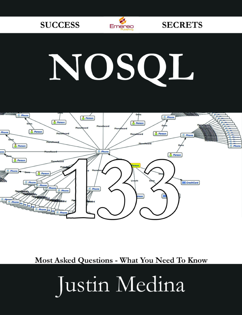 NoSQL 133 Success Secrets – 133 Most Asked Questions On NoSQL – What You Need To Know