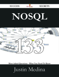 Cover image: NoSQL 133 Success Secrets - 133 Most Asked Questions On NoSQL - What You Need To Know 9781488528200