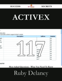 表紙画像: ActiveX 117 Success Secrets - 117 Most Asked Questions On ActiveX - What You Need To Know 9781488528217