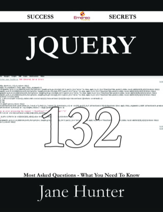 Imagen de portada: jQuery 132 Success Secrets - 132 Most Asked Questions On jQuery - What You Need To Know 9781488528255