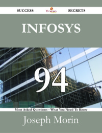 صورة الغلاف: Infosys 94 Success Secrets - 94 Most Asked Questions On Infosys - What You Need To Know 9781488528279