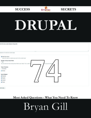 Cover image: Drupal 74 Success Secrets - 74 Most Asked Questions On Drupal - What You Need To Know 9781488528286