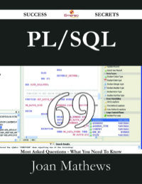 Titelbild: PL/SQL 69 Success Secrets - 69 Most Asked Questions On PL/SQL - What You Need To Know 9781488528309