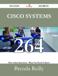 Cover image: Cisco Systems 264 Success Secrets - 264 Most Asked Questions On Cisco Systems - What You Need To Know 9781488528408