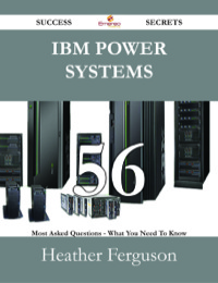 Titelbild: IBM Power Systems 56 Success Secrets - 56 Most Asked Questions On IBM Power Systems - What You Need To Know 9781488528415