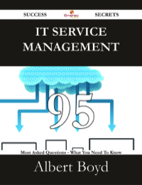 Cover image: IT Service Management 95 Success Secrets - 95 Most Asked Questions On IT Service Management - What You Need To Know 9781488528422