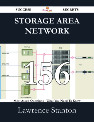Cover image: Storage Area Network 156 Success Secrets - 156 Most Asked Questions On Storage Area Network - What You Need To Know 9781488528453