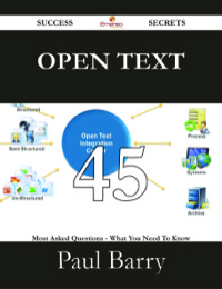 Titelbild: Open Text 45 Success Secrets - 45 Most Asked Questions On Open Text - What You Need To Know 9781488528521