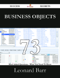 表紙画像: Business Objects 73 Success Secrets - 73 Most Asked Questions On Business Objects - What You Need To Know 9781488528545