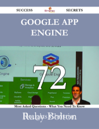 Imagen de portada: Google App Engine 72 Success Secrets - 72 Most Asked Questions On Google App Engine - What You Need To Know 9781488528613
