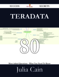 Imagen de portada: Teradata 80 Success Secrets - 80 Most Asked Questions On Teradata - What You Need To Know 9781488528644