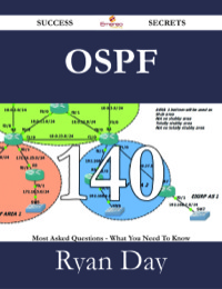 表紙画像: OSPF 140 Success Secrets - 140 Most Asked Questions On OSPF - What You Need To Know 9781488528743