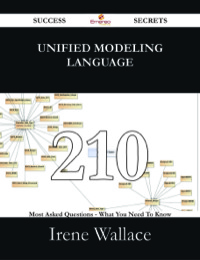 صورة الغلاف: Unified Modeling Language 210 Success Secrets - 210 Most Asked Questions On Unified Modeling Language - What You Need To Know 9781488528750