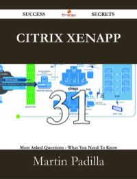 Cover image: Citrix XenApp 31 Success Secrets - 31 Most Asked Questions On Citrix XenApp - What You Need To Know 9781488528798