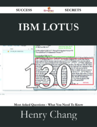 Omslagafbeelding: IBM Lotus 130 Success Secrets - 130 Most Asked Questions On IBM Lotus - What You Need To Know 9781488528859