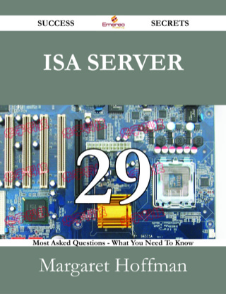 Cover image: ISA server 29 Success Secrets - 29 Most Asked Questions On ISA server - What You Need To Know 9781488528934
