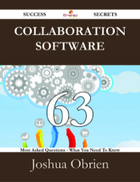 Imagen de portada: Collaboration Software 63 Success Secrets - 63 Most Asked Questions On Collaboration Software - What You Need To Know 9781488529078