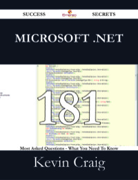 صورة الغلاف: Microsoft .NET 181 Success Secrets - 181 Most Asked Questions On Microsoft .NET - What You Need To Know 9781488529092