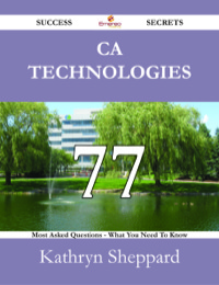 Titelbild: CA Technologies 77 Success Secrets - 77 Most Asked Questions On CA Technologies - What You Need To Know 9781488529122