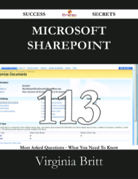 Cover image: Microsoft Sharepoint 113 Success Secrets - 113 Most Asked Questions On Microsoft Sharepoint - What You Need To Know 9781488529160