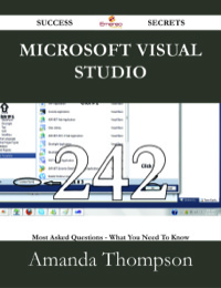 Imagen de portada: Microsoft Visual Studio 242 Success Secrets - 242 Most Asked Questions On Microsoft Visual Studio - What You Need To Know 9781488529191