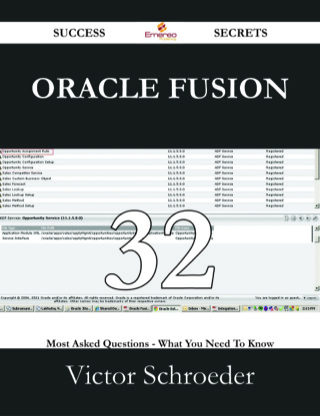Cover image: Oracle Fusion 32 Success Secrets - 32 Most Asked Questions On Oracle Fusion - What You Need To Know 9781488529207
