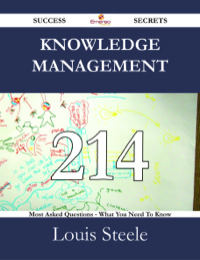 صورة الغلاف: Knowledge Management 214 Success Secrets - 214 Most Asked Questions On Knowledge Management - What You Need To Know 9781488529238