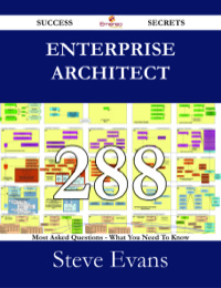 Cover image: Enterprise Architect 288 Success Secrets - 288 Most Asked Questions On Enterprise Architect - What You Need To Know 9781488529283