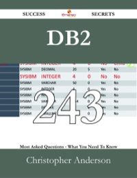 Cover image: DB2 243 Success Secrets - 243 Most Asked Questions On DB2 - What You Need To Know 9781488529313