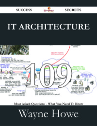 Titelbild: IT Architecture 109 Success Secrets - 109 Most Asked Questions On IT Architecture - What You Need To Know 9781488529320