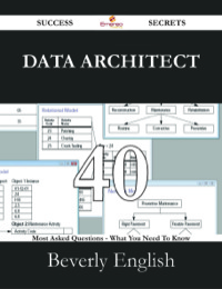 Cover image: Data Architect 40 Success Secrets - 40 Most Asked Questions On Data Architect - What You Need To Know 9781488529368