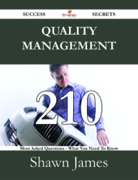 صورة الغلاف: Quality management 210 Success Secrets - 210 Most Asked Questions On Quality management - What You Need To Know 9781488529375