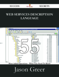 表紙画像: Web Services Description Language 55 Success Secrets - 55 Most Asked Questions On Web Services Description Language - What You Need To Know 9781488529443