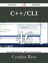 Imagen de portada: C++/CLI 46 Success Secrets - 46 Most Asked Questions On C++/CLI - What You Need To Know 9781488529450