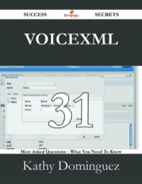 Cover image: VoiceXML 31 Success Secrets - 31 Most Asked Questions On VoiceXML - What You Need To Know 9781488529566