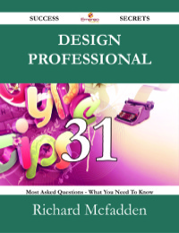 Cover image: Design Professional 31 Success Secrets - 31 Most Asked Questions On Design Professional - What You Need To Know 9781488529672