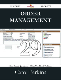 Cover image: Order Management 29 Success Secrets - 29 Most Asked Questions On Order Management - What You Need To Know 9781488529702