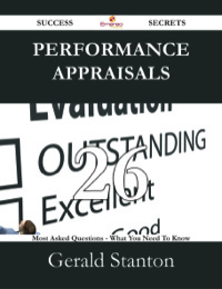 表紙画像: Performance Appraisals 26 Success Secrets - 26 Most Asked Questions On Performance Appraisals - What You Need To Know 9781488529726