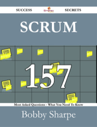 Imagen de portada: Scrum 157 Success Secrets - 157 Most Asked Questions On Scrum - What You Need To Know 9781488529818