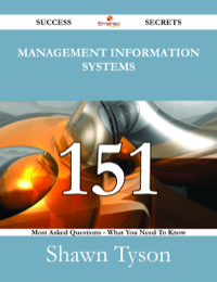 Cover image: Management Information Systems 151 Success Secrets - 151 Most Asked Questions On Management Information Systems - What You Need To Know 9781488529894