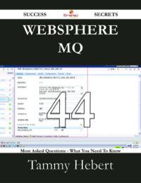 Cover image: WebSphere MQ 44 Success Secrets - 44 Most Asked Questions On WebSphere MQ - What You Need To Know 9781488529955