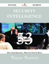 Cover image: Security Intelligence 53 Success Secrets - 53 Most Asked Questions On Security Intelligence - What You Need To Know 9781488529962