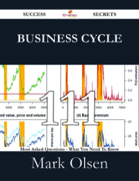 Cover image: Business cycle 111 Success Secrets - 111 Most Asked Questions On Business cycle - What You Need To Know 9781488530012