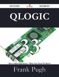 صورة الغلاف: QLogic 33 Success Secrets - 33 Most Asked Questions On QLogic - What You Need To Know 9781488530036