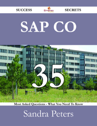 Cover image: SAP CO 35 Success Secrets - 35 Most Asked Questions On SAP CO - What You Need To Know 9781488530043