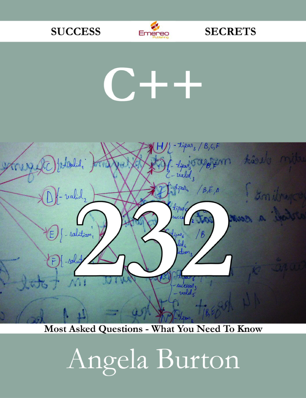 C++ 232 Success Secrets – 232 Most Asked Questions On C++ – What You Need To Know