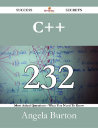 Imagen de portada: C++ 232 Success Secrets - 232 Most Asked Questions On C++ - What You Need To Know 9781488530074